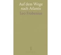 Auf dem Wege nach Atlantis: Bericht Über den Verlauf der Zweiten Reise-Periode der D. I. A. F. E. In den Jahren 1908 bis 1910