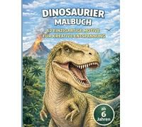 Auf den Spuren der Giganten - Dinosaurier-Malbuch für Kinder ab 6 Jahren: Großes Ausmal-Abenteuer in der faszinierenden Welt der Dinos - mit T-Rex, ... zum Entdecken, Staunen und kreativ Gestalten