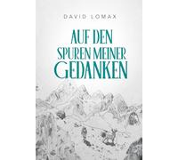 Auf den Spuren Meiner Gedanken: Eine wahre Geschichte des Überlebens in der abgelegenen Wildnis Alaskas (Trail of Thoughts)