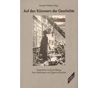 Auf den Trümmern der Geschichte: Gespräche mit Raul Hilberg, Hans Mommsen und Zygmunt Bauman (Studien zum Nationalsozialismus in der Edition Diskord)