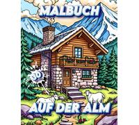 Auf der Alm - Malbuch Band 1 - mit 30 Motiven: An- und Ausmalbuch für Jung und Alt (Professore Coolore Mal- und Unterhaltungsbücher)