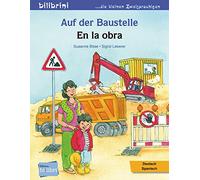 Auf der Baustelle. Deutsch-Spanisch: Kinderbuch Deutsch-Spanisch