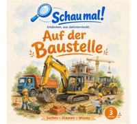Auf der Baustelle: Ein detailreiches Bilder-Sachbuch zum Suchen, Staunen und Vorlesen für Kinder ab 3 Jahren (SCHAU MAL!)