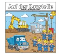Auf der Baustelle: Ein kreatives Ausmalbuch für Kinder von 6-10 Jahren. Entdecke spannende Baustellen-Abenteuer mit Bildern und kurzen Lerninfos zu jedem Motiv!