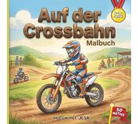 AUF DER CROSSBAHN - Das Motocross-Malbuch für kleine Rennfahrer!: 50 actiongeladene Motive lassen Motorsport-Fans selbst kreativ Gas geben! Für Kinder im Alter von 6-10 Jahren.