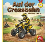 AUF DER CROSSBAHN - Das Motocross-Malbuch für kleine Rennfahrer! Vol. 2: QUADS: 50 actiongeladene Motive lassen Motorsport-Fans selbst kreativ Gas geben! Für Kinder im Alter von 6-10 Jahren.
