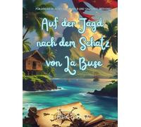 Auf der Jagd nach dem Schatz von La Buse (Die vier Abenteuerdetektive der Südsee!)