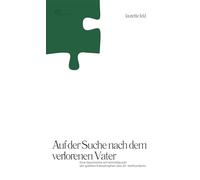 Auf der Suche nach dem verlorenen Vater: Eine Geschichte am Schnittpunkt der größten Katastrophen des 20. Jahrhunderts