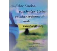 Auf Der Suche Nach Der Liebe Zwischen Wohnmobil Und Campingplatz (eboo
