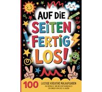 Auf die Stifte, fertig, los! - 100 lustige kreative Malaufgaben: Das Mitmach- und Beschäftigungsbuch für Kinder 6-10 Jahre - keine Ausmalbilder, ... Kreativwerden und Spaß gegen Langeweile