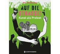 Auf die Straße!: Kunst als Protest