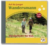 Auf du junger Wandersmann: Wanderlieder für Kids
