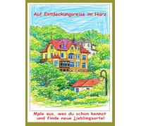 Auf Entdeckungsreise im Harz: Harz-Malbuch für Kinder 4-99 - Sehenswürdigkeiten zum Ausmalen, Ausschneiden & Aufhängen | Kreatives Erinnerungsbuch & Souvenir aus dem Harz (Malbücher)