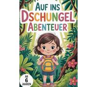 Auf ins Dschungel-Abenteuer - Mädchen mit Rucksack im Wald: Abenteuerliches Malbuch für Kinder & Senioren | Natur, Entdeckung & Entspannung | 86 Ausmalbilder