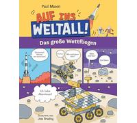 Auf ins Weltall! - Das große Wettfliegen: Die spannende Geschichte der Erforschung des Weltalls in Comicform - für Kinder ab 8 Jahren