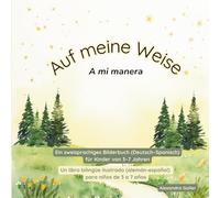 Auf meine eigene Weise: A mi propia manera | Ein zweisprachiges Bilderbuch (Deutsch-Spanisch) für Kinder von 3-7 Jahren
