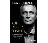 AUF MEINEM POSTEN: In Kriegszeiten an der Spitze der NATO. Erinnerungen