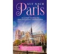 Auf Nach Paris: Der Perfekte Reiseführer Für Einen Unvergesslichen Auf