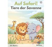 Auf Safari! Tiere der Savanne: 30+ wilde Safari-Tiere der Savanne zum Ausmalen (Farbzauberlinge Malbücher)