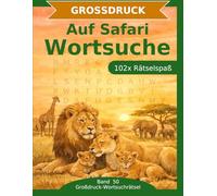 Auf Safari - Wortsuche in Großdruck: 102 Wortsuchrätsel mit extra großer Schrift | Gehirnjogging rund um die Safari | Geschenkidee für Oma & Opa