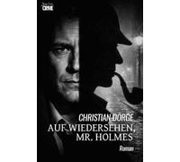 Auf Wiedersehen, Mr. Holmes: Ein Kriminal-Roman