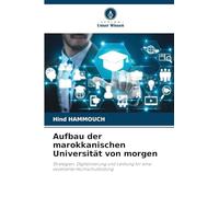 Aufbau der marokkanischen Universität von morgen: Strategien, Digitalisierung und Leistung für eine exzellente Hochschulbildung