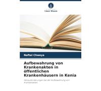 Aufbewahrung von Krankenakten in öffentlichen Krankenhäusern in Kenia: Herausforderungen bei der Aufbewahrung von Krankenakten