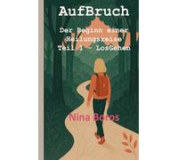 AufBruch: Der Beginn einer Heilungsreise: Teil 1 - LosGehen (LumaFeralia Personal.Growth.Books)