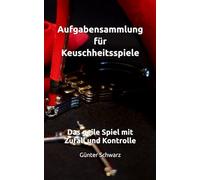 Aufgabensammlung für Keuschheitsspiele: Das geile Spiel mit Zufall und Kontrolle