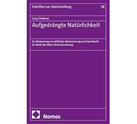 Aufgedrängte Natürlichkeit: Zur Bedeutung von leiblicher Abstammung und Geschlecht im Recht der Eltern-Kind-Zuordnung: 58