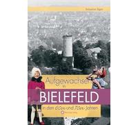Aufgewachsen in Bielefeld in den 60er und 70er Jahren