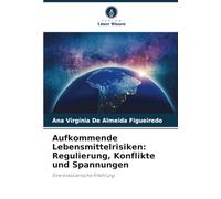 Aufkommende Lebensmittelrisiken: Regulierung, Konflikte und Spannungen: Eine brasilianische Erfahrung