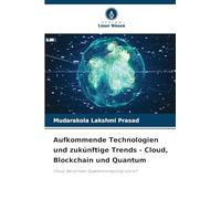 Aufkommende Technologien und zukünftige Trends - Cloud, Blockchain und Quantum: Cloud, Blockchain, Quantencomputing und IoT