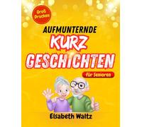 Aufmunternde Kurzgeschichten für Senioren: Zwanzig herzerwärmende und sanfte Geschichten, die Ihr Herz erwärmen und Ihren Tag erhellen