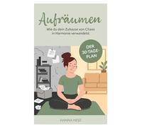 Aufräumen: Wie du dein Zuhause von Chaos in Harmonie verwandelst