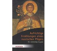 Aufrichtige Erzählungen eines russischen Pilgers: Die vollständige Ausgabe: 4947