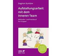 Aufstellungsarbeit mit dem Inneren Team (Leben lernen, Bd. 282): Methoden- und Praxisbuch für Gruppen: 191