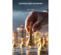 Aufstieg der Autorität: Wie Macht entsteht, wirkt und unsere Welt formt