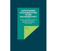 Aufsuchende Sozialberatung in der Nachbarschaft: Themen, Bedarfe, Bedürfnisse arabischsprachiger, muslimischer Frauen in Deutschland
