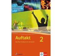 Auftakt 2: Das Pop-Chorbuch für die Schule. Band 2. Chor, 3-4-stimmig mit Klavierbegleitung. Chorbuch.