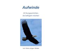 Aufwinde: 22 Kurzgeschichten, die beflügeln möchten