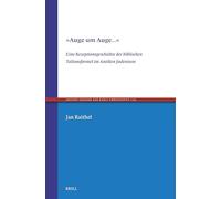»Auge Um Auge...«: Eine Rezeptionsgeschichte Der Biblischen Talionsformel Im Antiken Judentum: 124 (Ancient Judaism and Early Christianity)