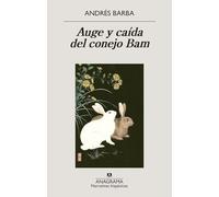 Auge y caída del conejo Bam (Narrativas hispánicas)