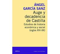 Auge y decadencia de Castilla: Estudios de historia económica y social (siglos XVI-XX) (Libros con historia)