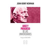 Auge y progreso de las universidades | John Henry Newman, Higinio Marín