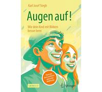 Augen auf! Wie dein Kind mit Bildern besser lernt: Raus aus dem Lernfrust - rein in die Bildfreude