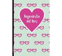 AUGENÄRZTIN MIT HERZ: Augenarzt Notizbuch A5 liniert Geschenk für Augen Ärztin Buch A5 für Notizen schönes Abschiedsgeschenk für beste Fachärztin in Augenheilkunde Danke der Augenmedizinerin