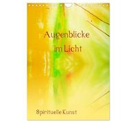 Augenblicke im Licht (Wandkalender 2026 DIN A4 hoch), CALVENDO Monatskalender: Spirituelle Kunst