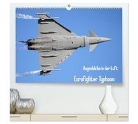 Augenblicke in der Luft: Eurofighter Typhoon (hochwertiger Premium Wandkalender 2026 DIN A2 quer), Kunstdruck in Hochglanz: Eurofighter Typhoon aus verschiedenen Perspektiven in Aktion