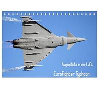 Augenblicke in der Luft: Eurofighter Typhoon (Tischkalender 2026 DIN A5 quer), CALVENDO Monatskalender: Eurofighter Typhoon aus verschiedenen Perspektiven in Aktion